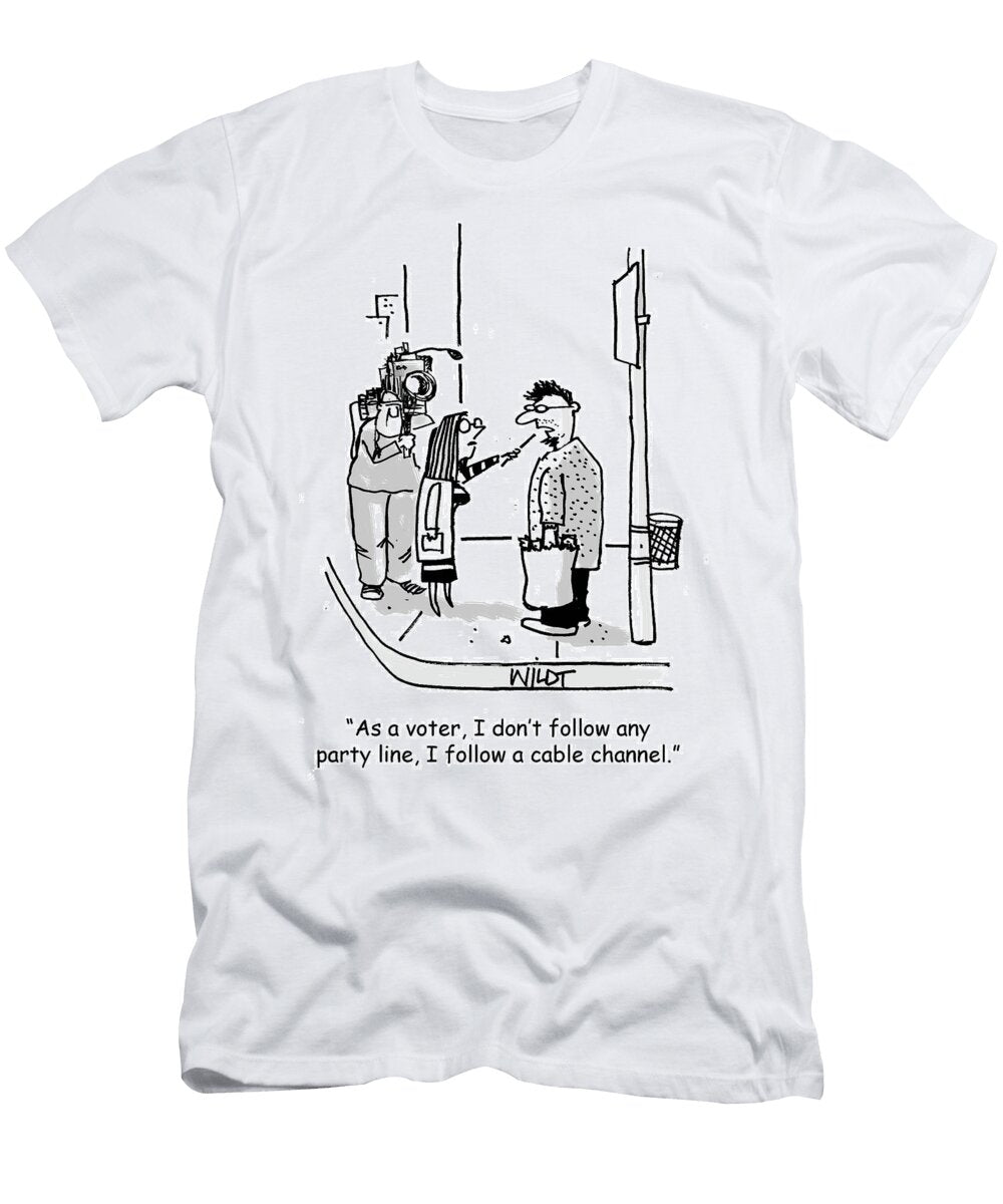 As a Voter I Dont Follow Any Party Line I Follow a Cable Chris Wildt T-Shirt