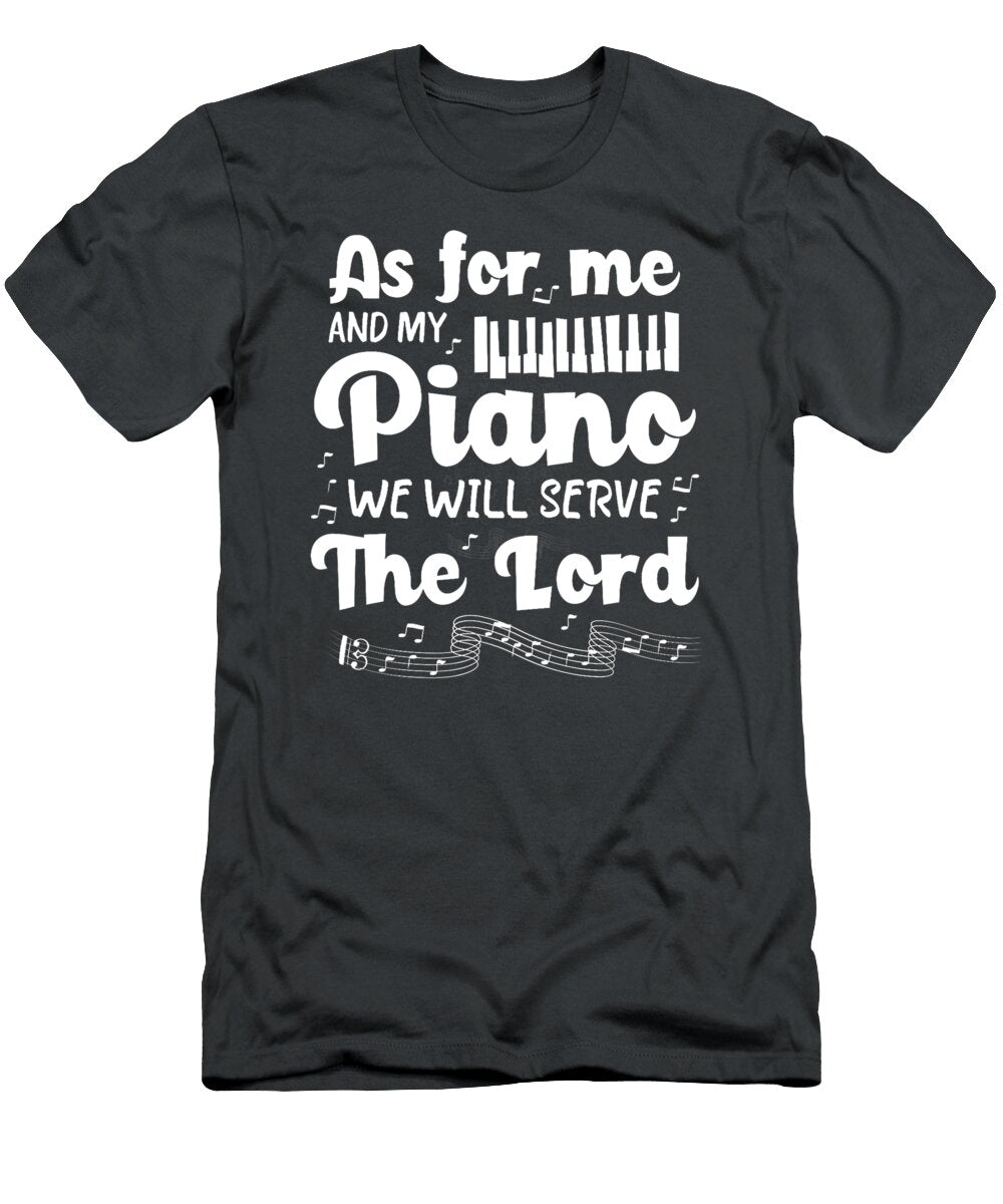 As for Me and My Piano We Will Serve the Lord Pianist Murat Stella T-Shirt
