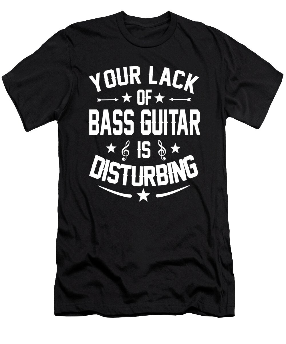 Bass Guitar Player Distrurbing Quote Dusan Vrdelja T-Shirt