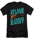 Bass Guitar the Bass Player Is Always Musicians Tshirtconcepts Marvin Poppe T-Shirt