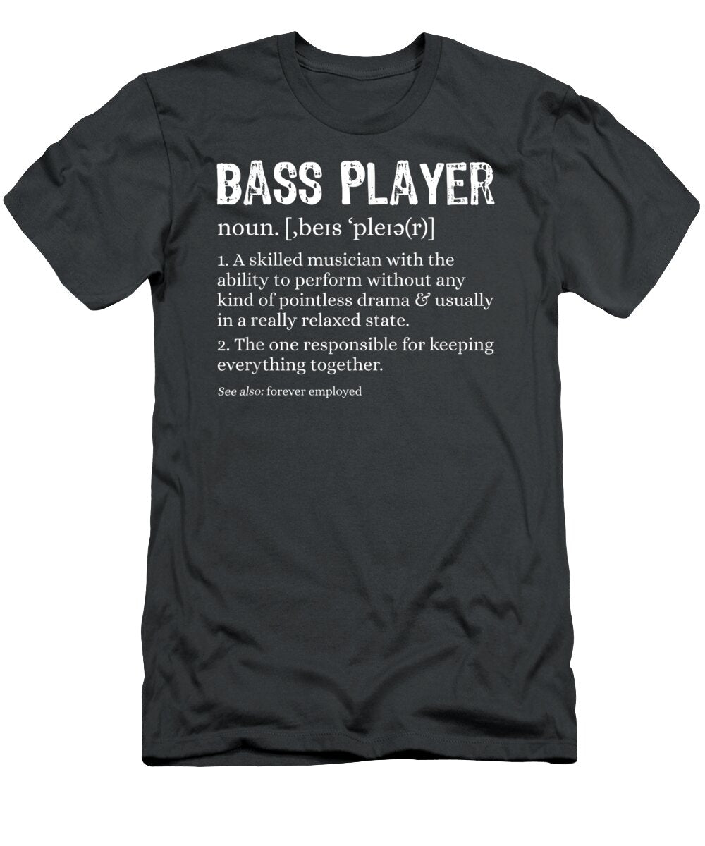 Bass Player Definition Bassist for Musicians Aksel Areyan T-Shirt
