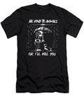 Be Kind to Animals or I Will Kii You Strong Men or Women Hip Hop Levi Mobourne T-Shirt