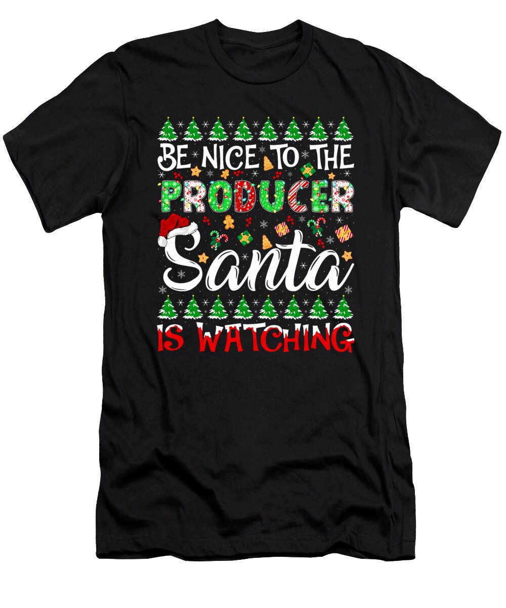 Be Nice to Producer Santa Is Watching Producer Natalie Lidford T-Shirt