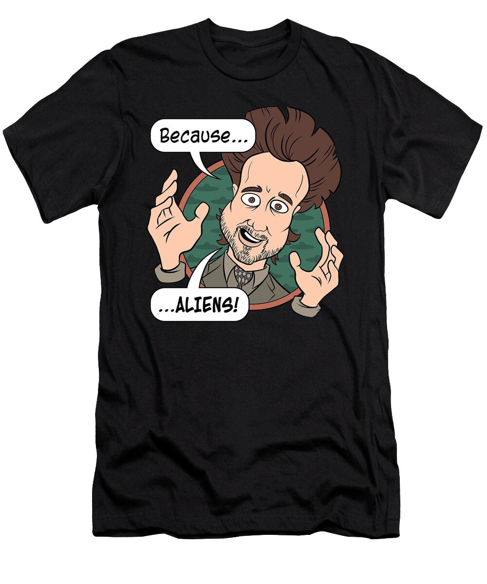 Because Aliens Gaga Gate T-Shirt