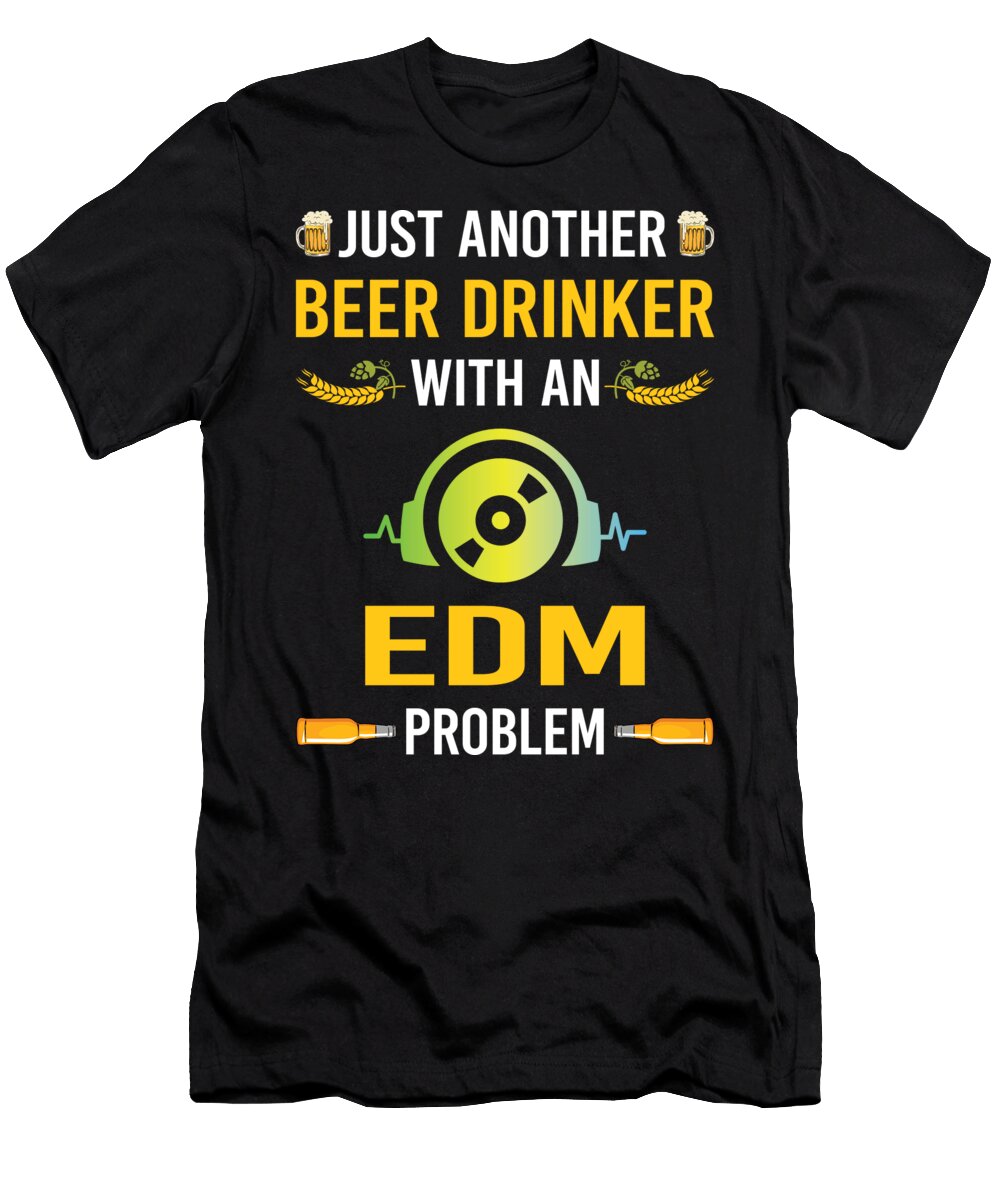Beer Drinker Edm Petrona Romero T-Shirt