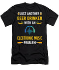 Beer Drinker Electronic Music Petrona Romero T-Shirt
