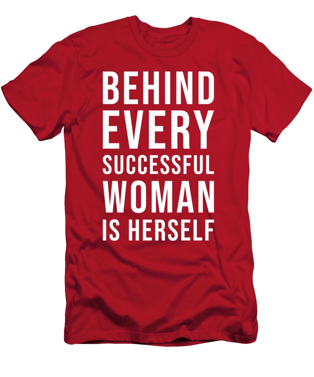 Behind Every Successful Woman Is Herself Success Motivation Matthew Chan T-Shirt