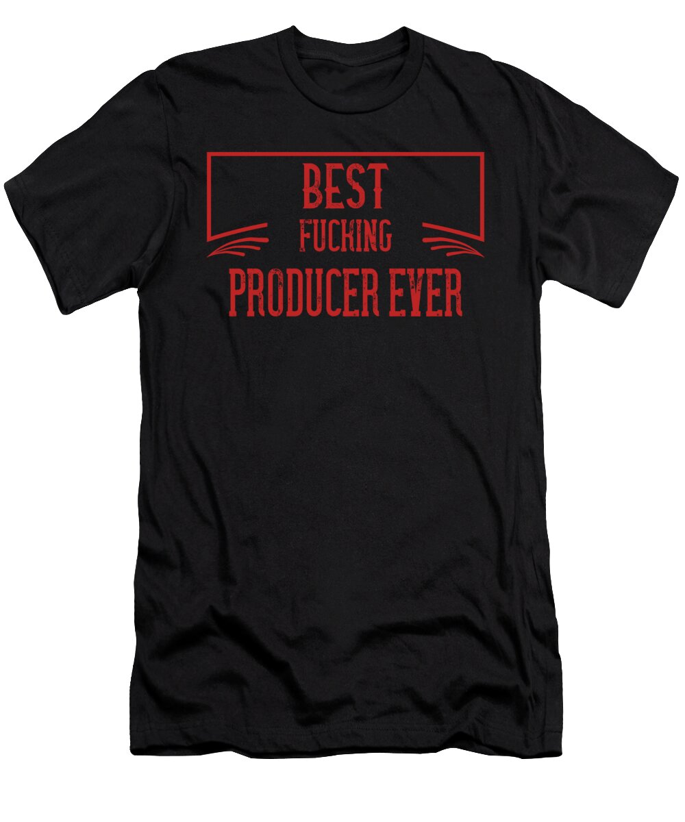 Best Fucking Producer Ever the Primal Matriarch Art T-Shirt