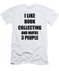 Book Collecting Lover Funny Gift Idea I Like Hobby Funny Gift Ideas T-Shirt