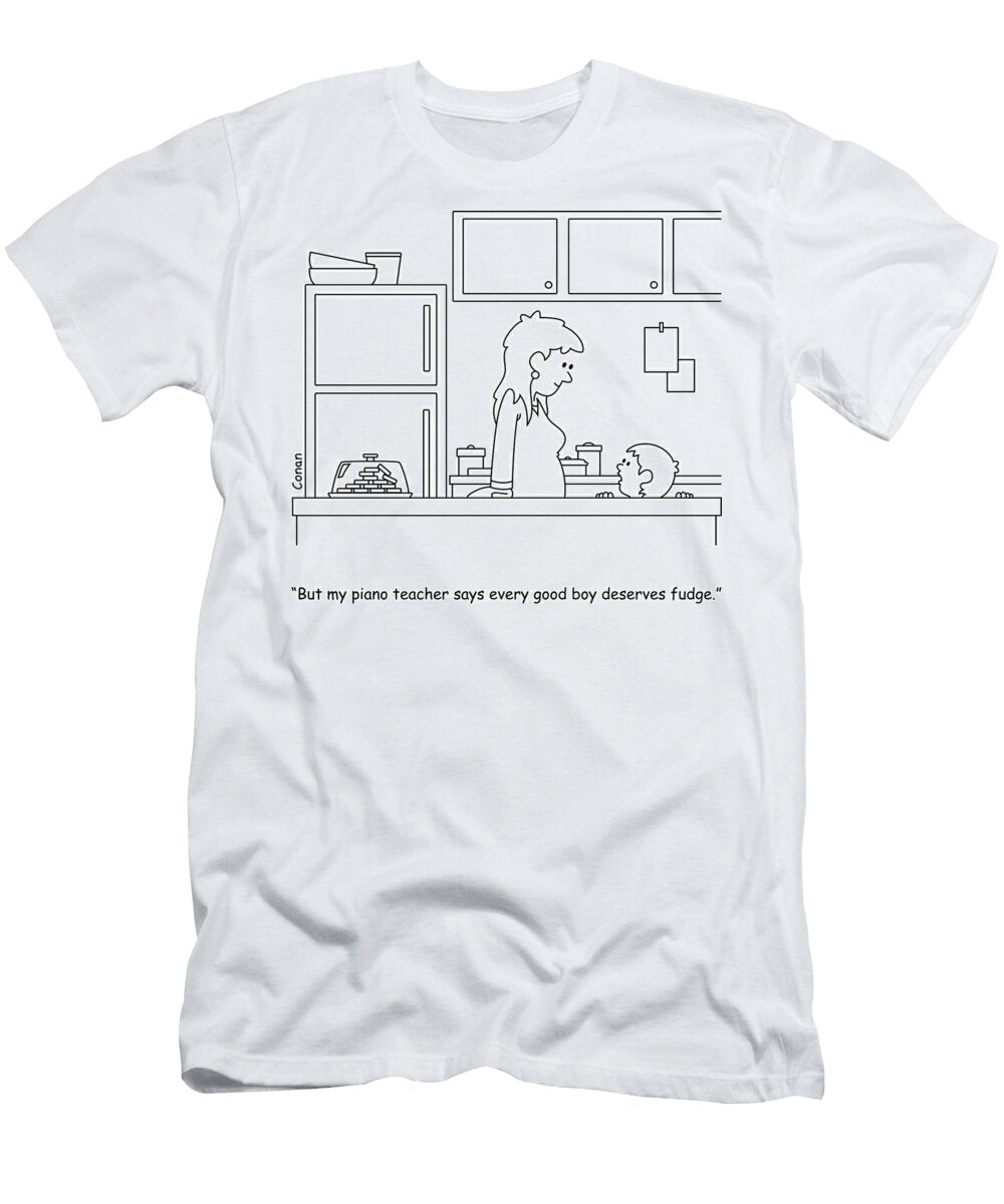 But My Piano Teacher Says Every Good Boy Deserves Fudge Conan De Vries T-Shirt