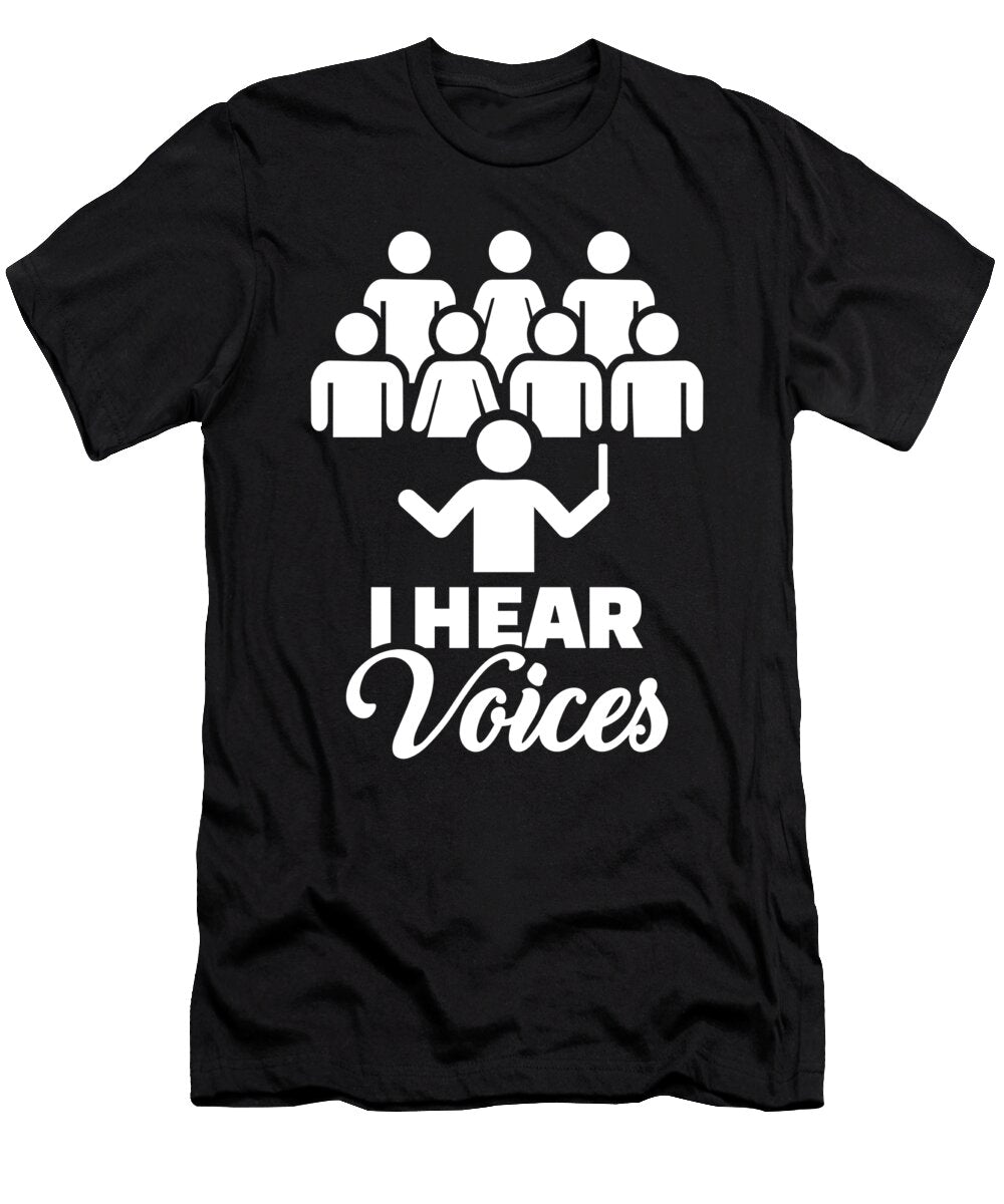 Choir I Hear Voices By Designzz T-Shirt
