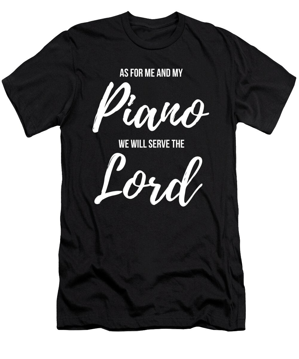 Christian Piano Player Design Serve the Lord Pianist Gift Design Noirty Designs T-Shirt