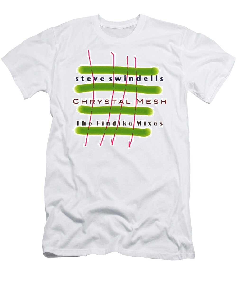 Chrystal Mesh the Findike Mixes Steve Swindells T-Shirt