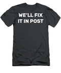 Cinematographer Well Fix It in Post Movie Editing James C T-Shirt