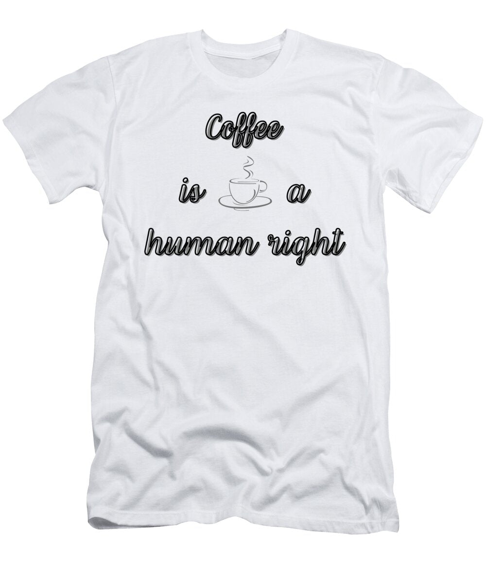 Coffee Is a Human Right Ivekdesigns T-Shirt