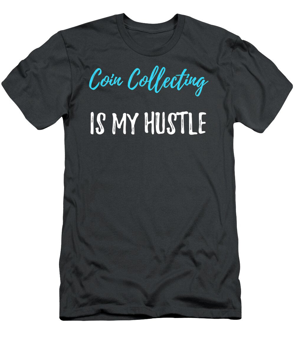 Coincollecting Hustle Funny Coin Collector Gift Handsley Nguyen T-Shirt