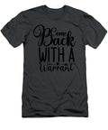 Come Back with a Warrant Anh Nguyen T-Shirt
