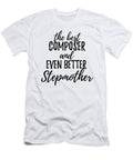 Composer Stepmother Funny Gift Idea for Stepmom Gag Inspiring Joke the Best and Even Better Funny Gift Ideas T-Shirt