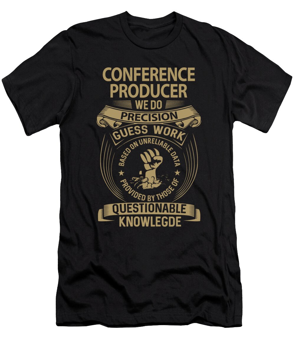 Conference Producer We Do Precision Job Gift Item Shi Hu Kang T-Shirt