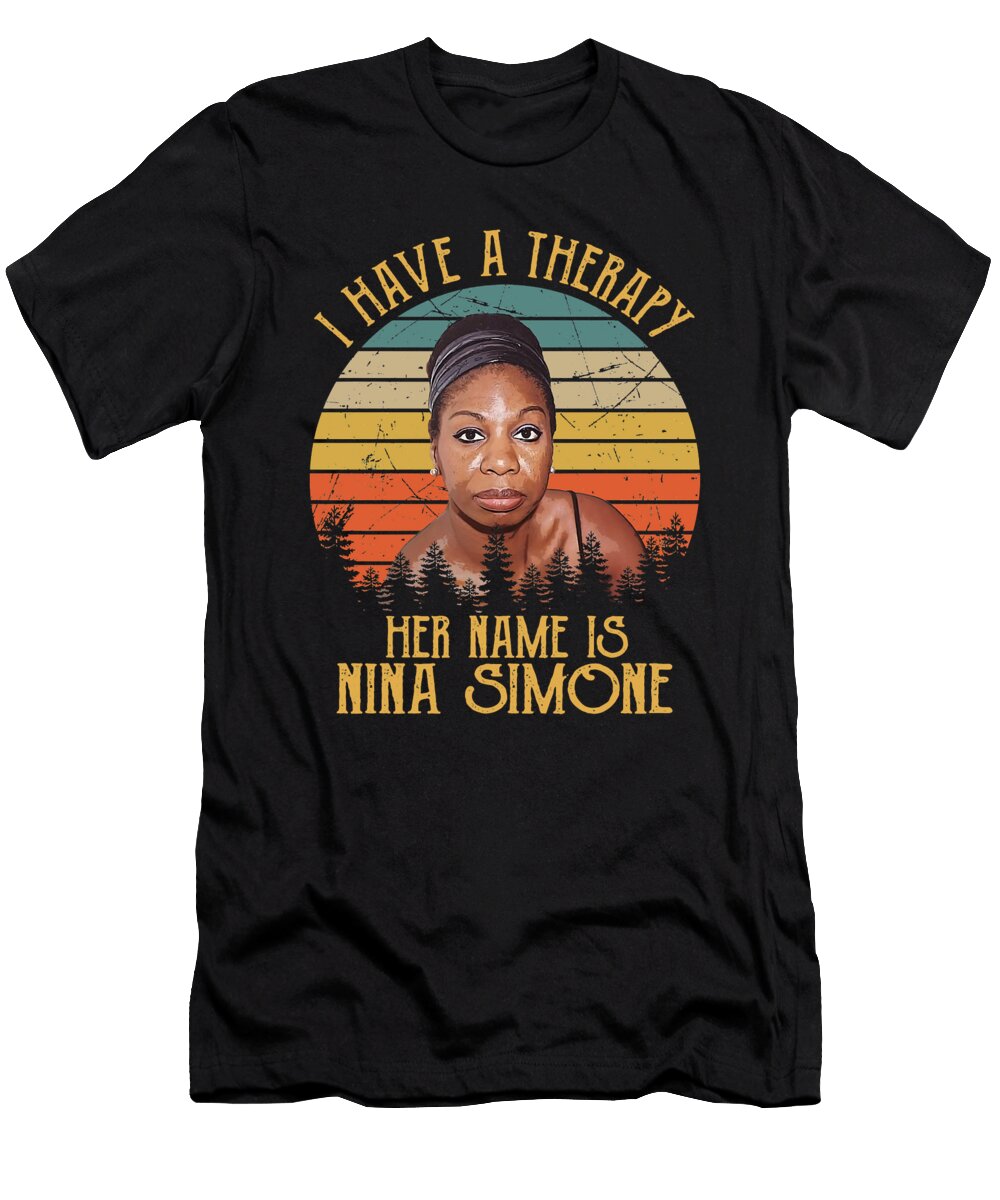 Courageous Cool I Have a Therapy Her Name Is Nina Simone Retro Ezone Prints T-Shirt