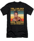 Courageous Passion Retro Yes I Am Old But I Saw Nina Simone on Stage Classic Fan Ezone Prints T-Shirt