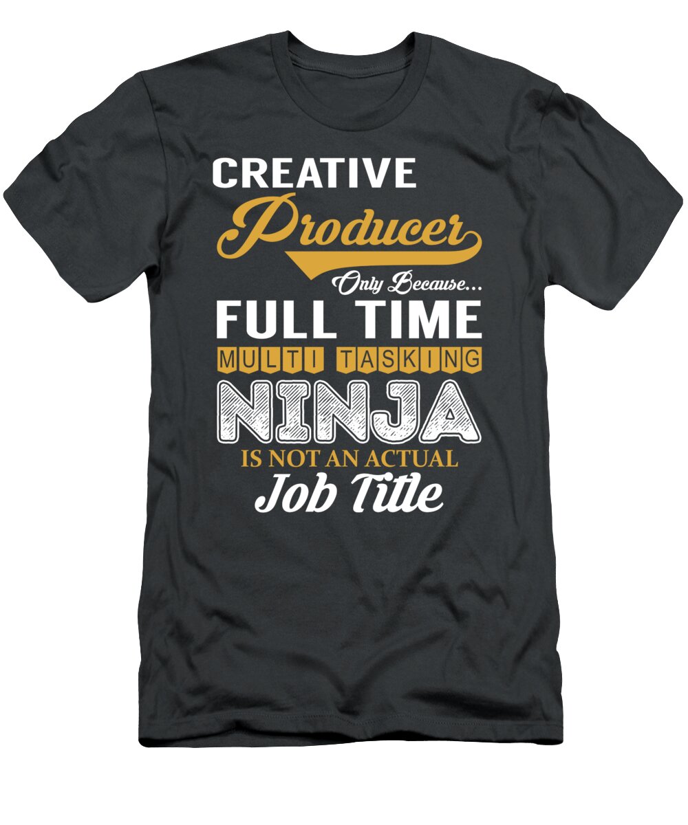 Creative Producer Multitasking Job T-Shirt
