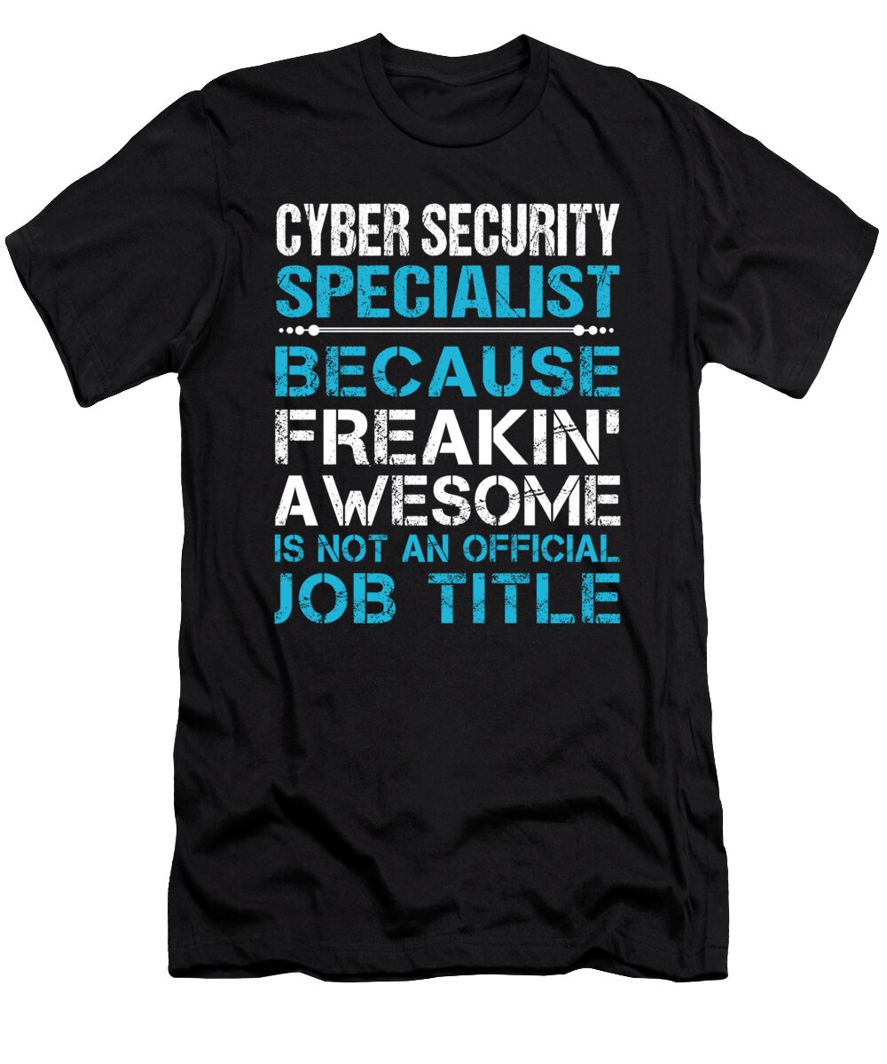 Cyber Security Specialist Freaking Awesome Job Gift Item Shi Hu Kang T-Shirt