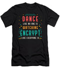 Cybersecurity Dance Like No One Is Programming Tshirtconcepts Marvin Poppe T-Shirt