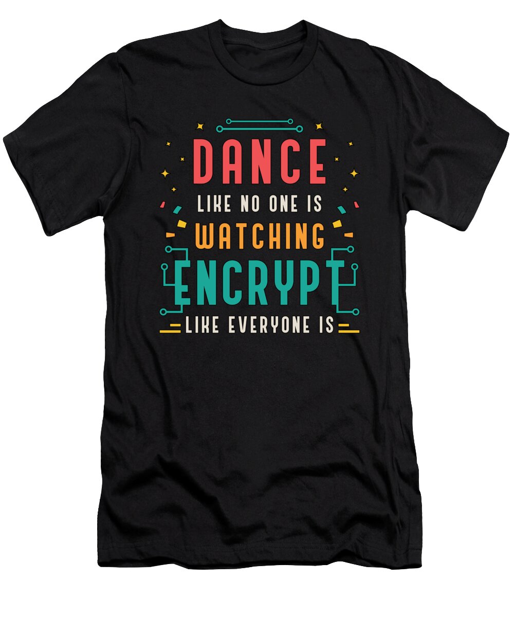 Cybersecurity Dance Like No One Is Programming Tshirtconcepts Marvin Poppe T-Shirt