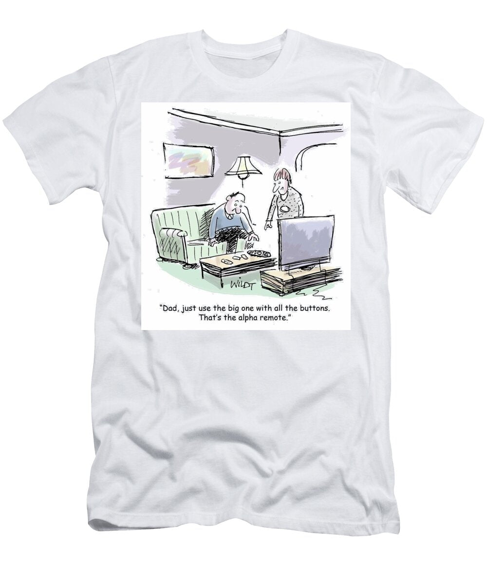 Dad Just Use the Big One with All the Buttons Thats Chris Wildt T-Shirt