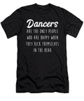 Dancers Are the Only People Happy Kick Themselves in Head Noirty Designs T-Shirt