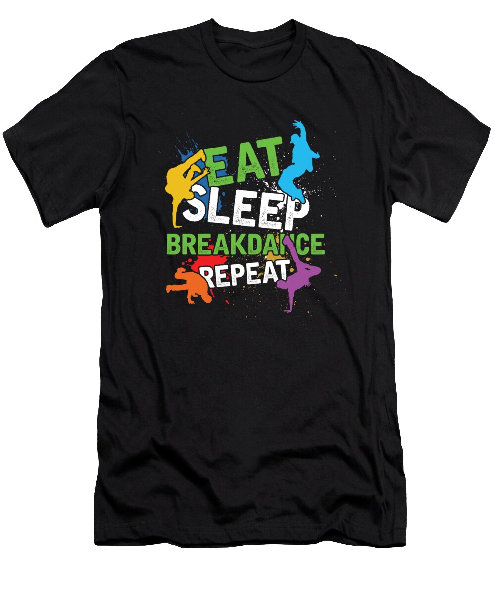 Dancing Dancers Jazz Hiphop Ballet Music Gift Eat Sleep Break Dance Repeat Thomas Larch T-Shirt
