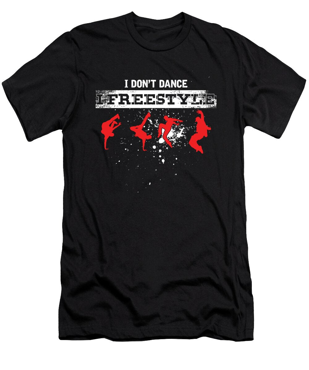 Dancing Dancers Jazz Hiphop Ballet Music Gift I Dont Dance Freestyle Thomas Larch T-Shirt