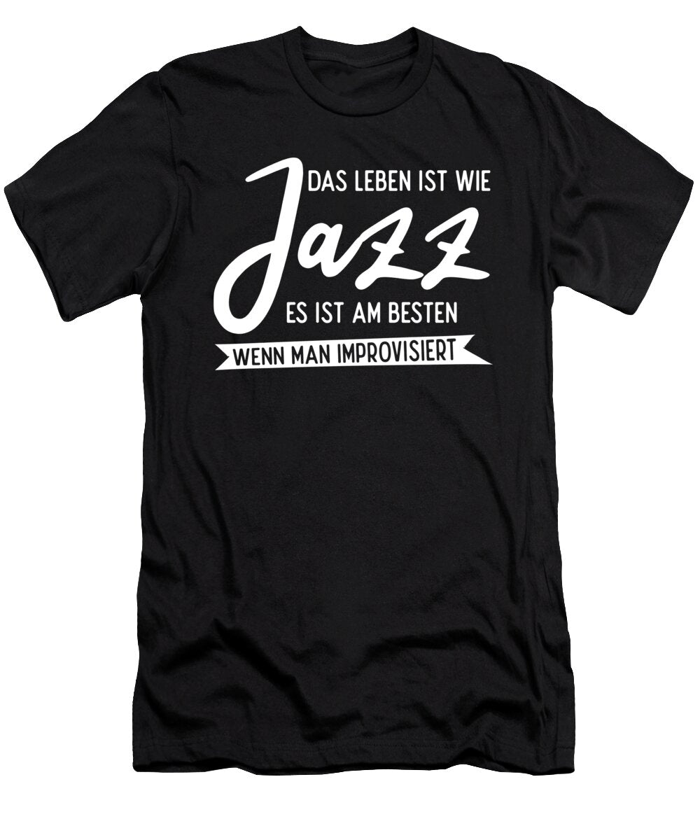 Das Leben Ist Wie Jazz Musiker Musik Improvisieren Gift Thomas Larch T-Shirt