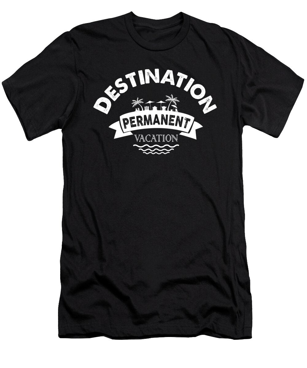 Destination Permanent Vacation Retirement Retired Retire Retirees Veterans Gift Thomas Larch T-Shirt