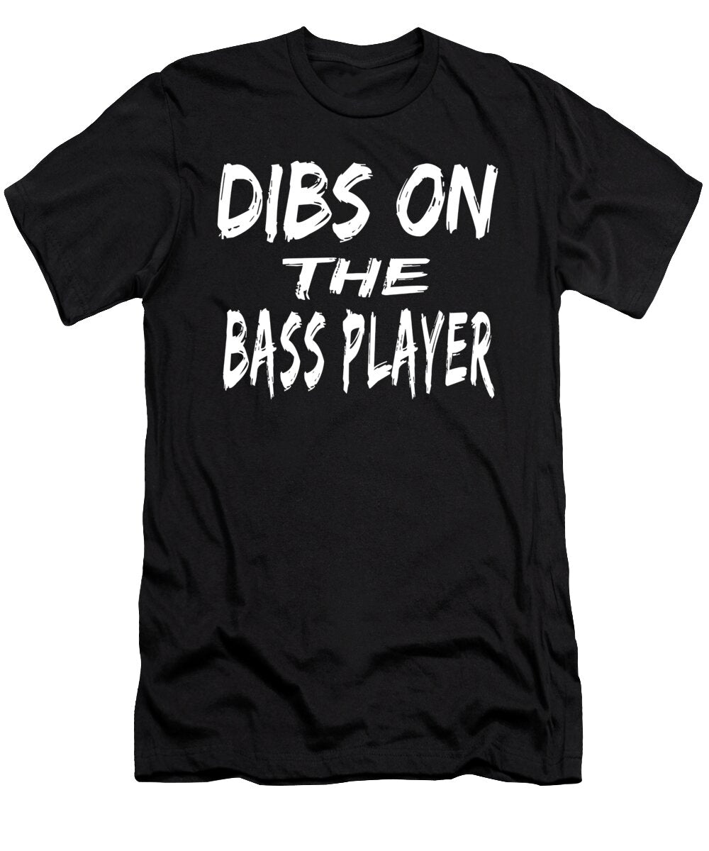 Dibs on the Bass Player Bassists Design Ashley Osborne T-Shirt