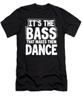 DJ Gift Ideas Its the Bass That Makes Them Dance Music Lover Gift Kanig Designs T-Shirt