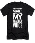 Do Not Make Me Use My Teacher Voice Organicfoodempire T-Shirt