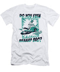 Do You Even Braaap Bro Sledding Snowbike Snowmobile Riding Graphics Lab T-Shirt