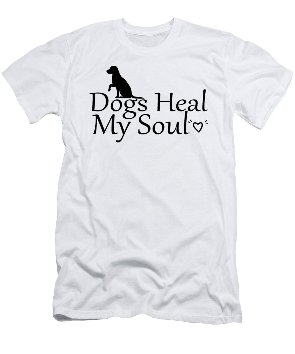 Dogs Heal My Soul Dog Lovers and Owners Studi Alex T-Shirt