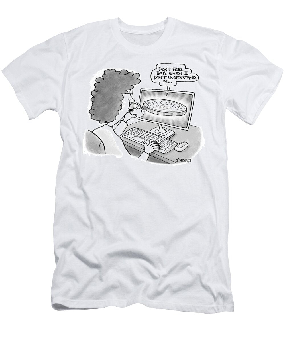 Dont Feel Bad Even I Dont Understand Bradford Veley T-Shirt