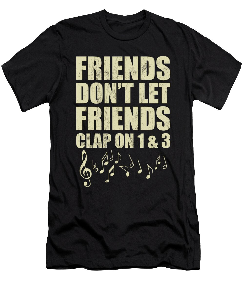 Dont Let Friends Clap on 1 3 Music Reading Musician Noirty Designs T-Shirt