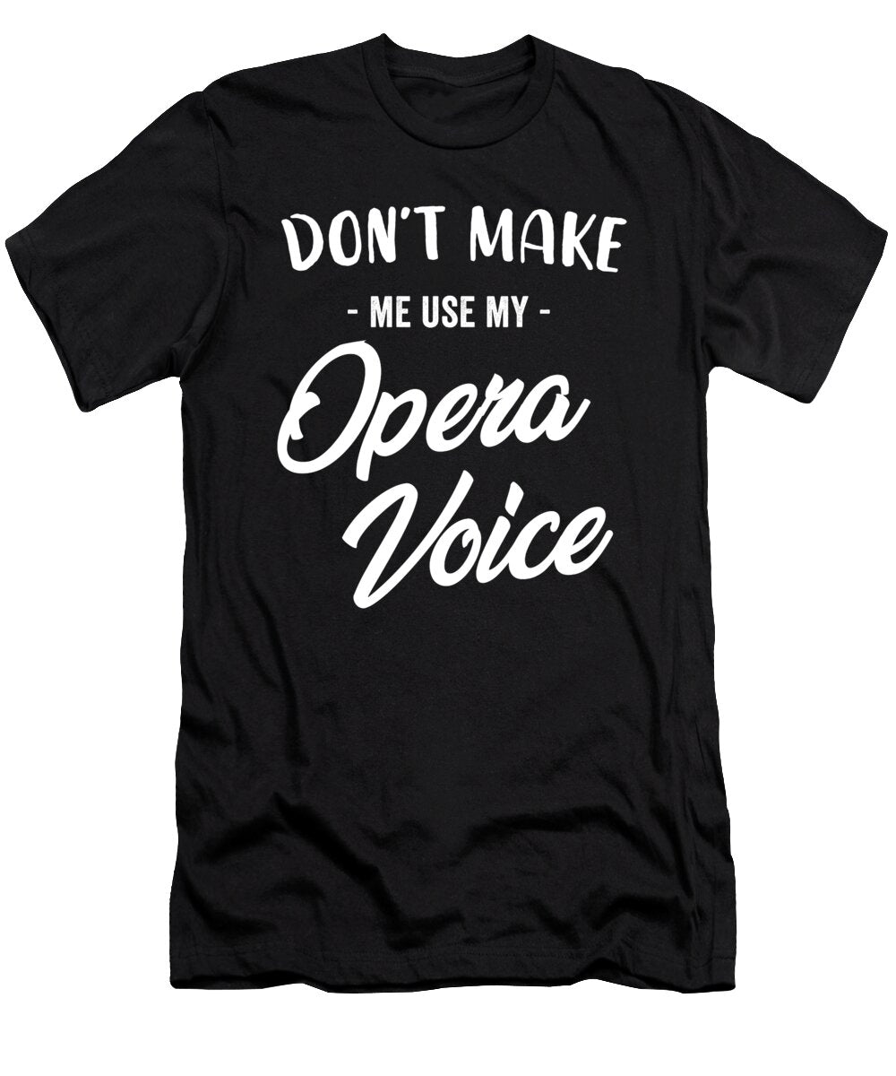 Dont Make Me Use My Opera Voice Crypto Keeper T-Shirt