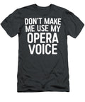 Dont Make Me Use My Opera Voice Triblend Chapman Williams T-Shirt