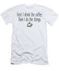 Drink Coffee First Justin E Burge T-Shirt