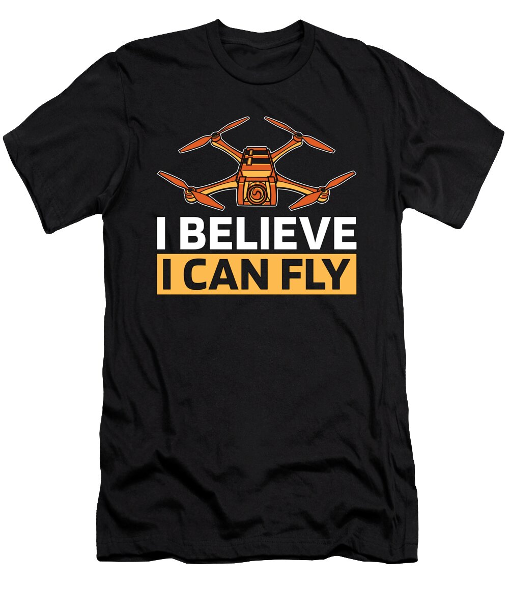 Drone Racing I Believe I Can Fly Racing Machine Tshirtconcepts Marvin Poppe T-Shirt