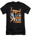 Drone Racing If I Cant Fly My Drone Quadcopter Tshirtconcepts Marvin Poppe T-Shirt