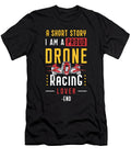 Drone Racing Lover a Short Story I Am Drone Pilot Tshirtconcepts Marvin Poppe T-Shirt