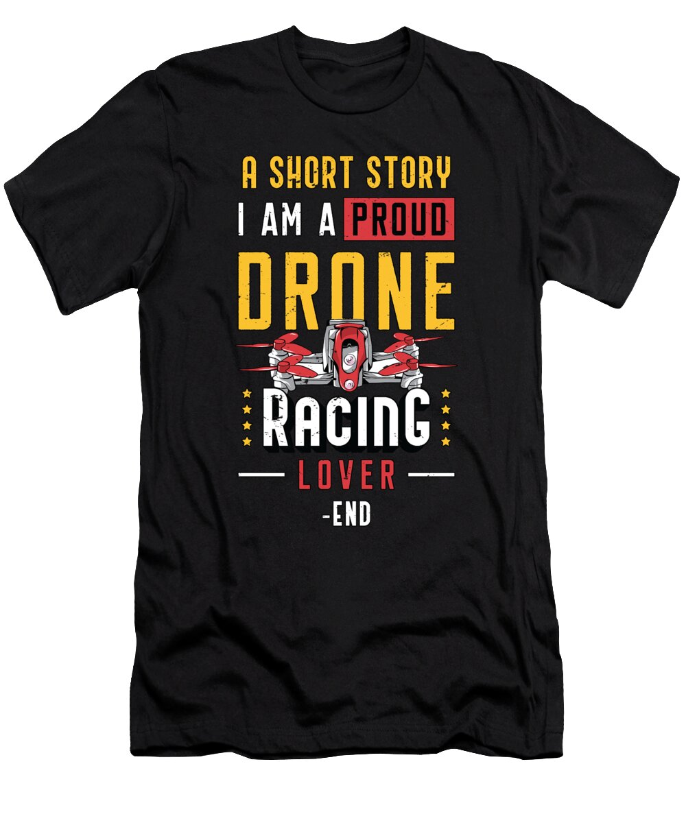 Drone Racing Lover a Short Story I Am Drone Pilot Tshirtconcepts Marvin Poppe T-Shirt