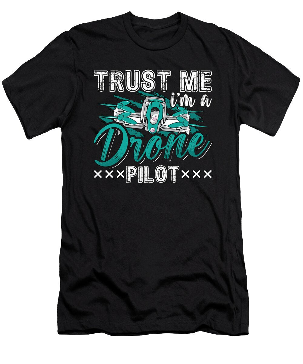 Drone Racing Trust Me Im a Drone Pilot Quadcopter Tshirtconcepts Marvin Poppe T-Shirt